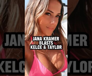 🚨Jana Kramer TRASHES Travis Kelce & Taylor Swift’s Relationship! #chiefs #taylorswift #traviskelce