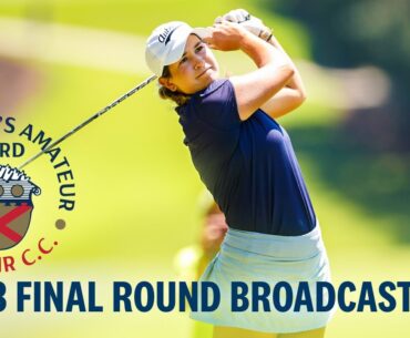 2023 U.S. Women's Amateur Championship Final: Megan Schofill vs. Latanna Stone | Full Broadcast