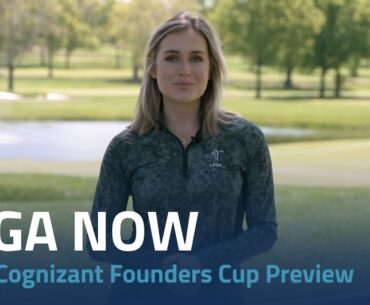 LPGA Now | 2024 Cognizant Founders Cup Preview