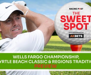 Wells Fargo Championship & Myrtle Beach Classic Preview | Golf Tips | The Sweet Spot | AK Bets