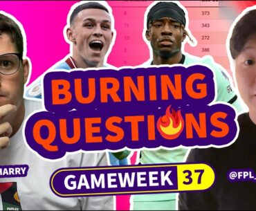 🔥 FPL BURNING QUESTIONS GW37 | BENCH BOOST OPTIONS? | Fantasy Premier League Tips 2023/24