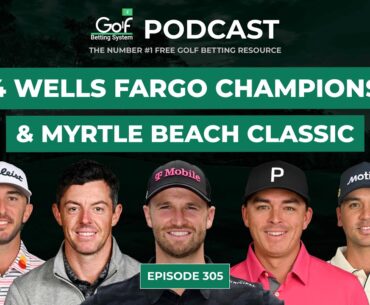 Wells Fargo Championship + Myrtle Beach Classic 2024 - Golf Betting System Podcast