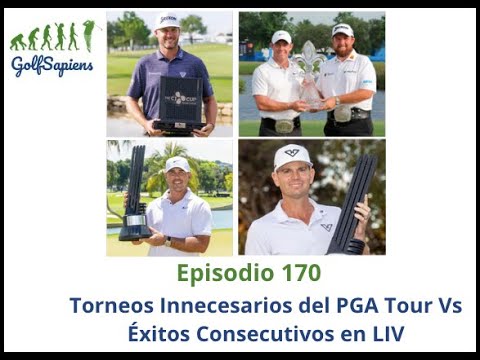 Ep 170 Torneos Innecesarios del PGA Tour Vs Éxitos Consecutivos en LIV Ep 170 Torneos Innecesarios del PGA Tour Vs Éxitos Consecutivos en LIV
