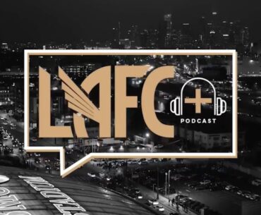 LAFC + | Ep. 12