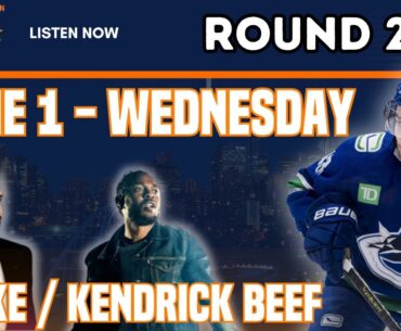 Prepping for Round 2 vs. the Canucks, and the Kendrick/Drake beef