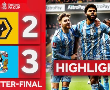Cup Classic Coventry Semi-final Bound! | Wolves 2-3 Coventry City | Emirates FA Cup 2023-24
