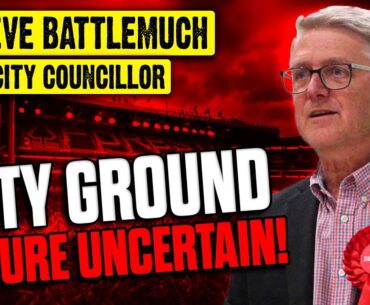 "Nottingham Forest Can Buy The Freehold To The City Ground" | Steve Battlemuch On The Council's POV