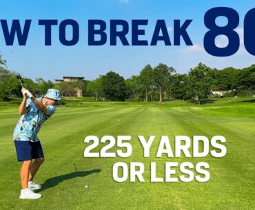 How to Break 80 Hitting Shots Less Than 225 Yards