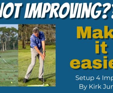 You will NEVER improve at golf until you make it EASIER.