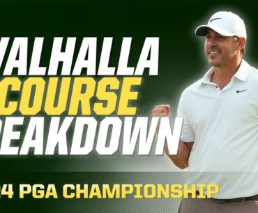 "Big Boy Golf Course" - 2024 PGA Championship Course Breakdown (Valhalla Golf Club) | The First Cut