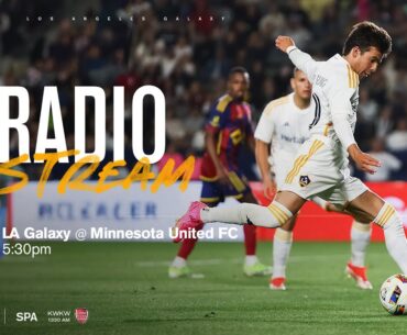 RADIO STREAM: LA Galaxy at Minnesota  | 5.14.24