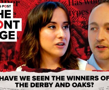 Have we seen the winners of the Derby and Oaks? | The Front Page | Horse Racing News