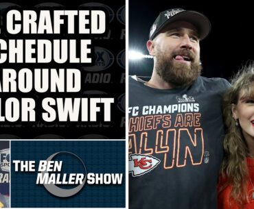 Ben Maller- It's not a Good Look But NFL Definitely Crafted Schedule Around Taylor Swift