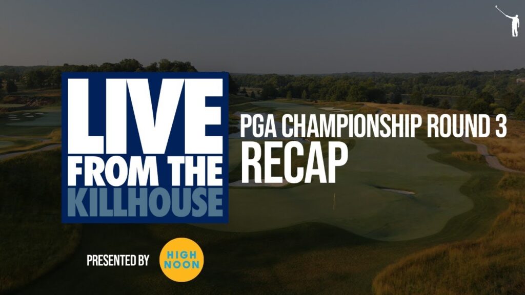 Live from the Kill House: PGA Championship (SAT)