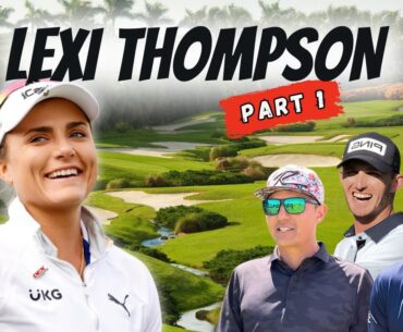 14 TIME TOUR WINNER LEXI THOMPSON VS SIDE-ACTION: PART 1