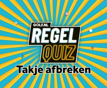 GOLF.NL RegelQuiz | Takje afbreken