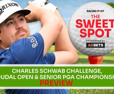 Charles Schwab Challenge & Soudal Open Preview | Golf Tips | The Sweet Spot | AK Bets