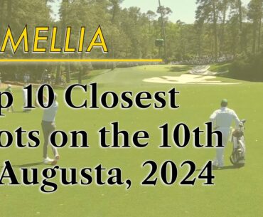 Top 10 Closest Shots on the 10th at Augusta, 2024 Masters