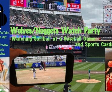 Timberwolves/Nuggets Game 5 Live, Watching Softball at a Baseball Game, and Sports Cards Simplified