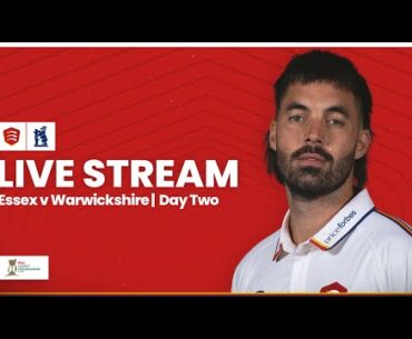 LIVE: Essex v Warwickshire: Day Two Stream