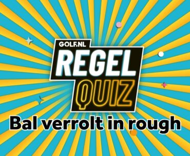 GOLF.NL RegelQuiz | Bal verrolt