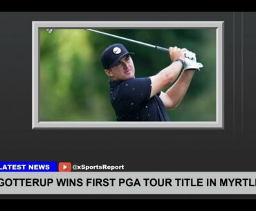 Gotterup Wins First Pga Tour Title In Myrtle Beach