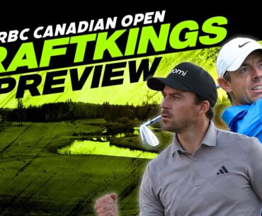 2024 RBC Canadian Open DFS Preview - Picks, Strategy, Fades | The First Cut Podcast