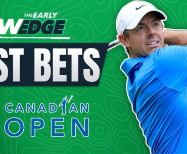 2024 RBC Canadian Open BEST BETS & PICKS! | The Early Wedge
