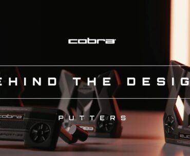 COBRA Golf | Behind the Design | Ep. 5 | Putters