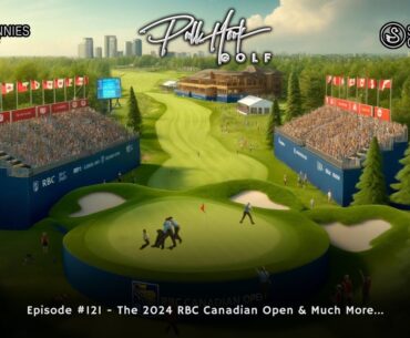 The 2024 RBC Canadian Open & Much More