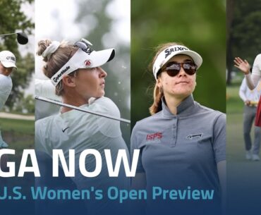 LPGA Now | 2024 U.S. Women's Open Preview