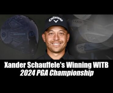 Xander Schauffele's Winning WITB: 2024 PGA Championship