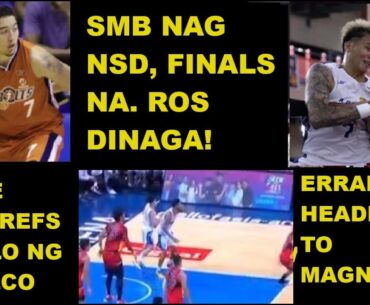 TNT AGREES TO TRADE POY ERRAM TO MAGNOLIA | SMB FINALS NA, ROS DINAGA| | HODGE SINISI REFS KAYA TALO