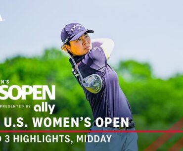2024 U.S. Women's Open Presented by Ally Highlights: Round 3, Midday