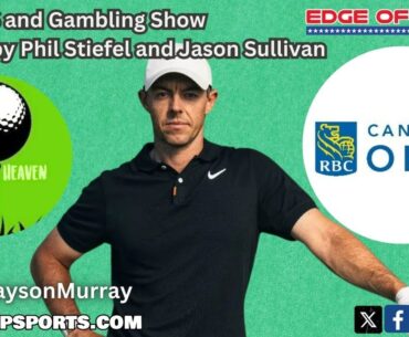 2024 RBC Canadian Open - DFS and Gambling Preview Show | w/Phil Stiefel and Jason Sullivan