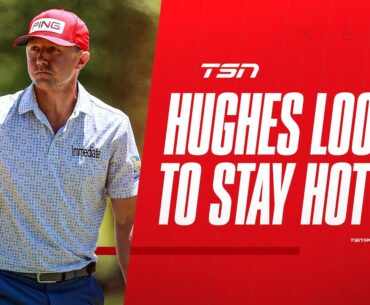 Hughes looking to stay hot in third round of RBC Canadian Open on Saturday
