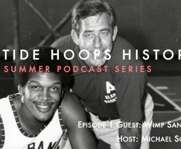 Tide Hoops History Summer Podcast Episode 1 (Wimp Sanderson)
