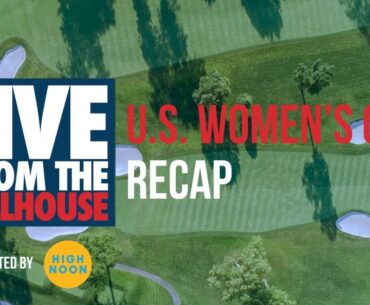 Live from the Kill House: U.S. Women's Open Recap (SUN)