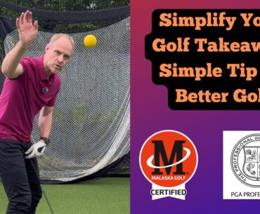 Simplify Your Golf Takeaway | Easy Tips for Better Golf