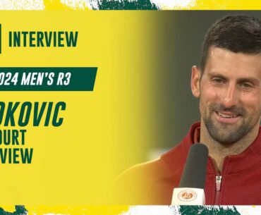 Djokovic Round 3 on-court interview | Roland-Garros 2024