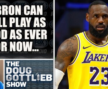 Doug Gottlieb - Teams Fear that LeBron is "As Good Once as he Ever Was"