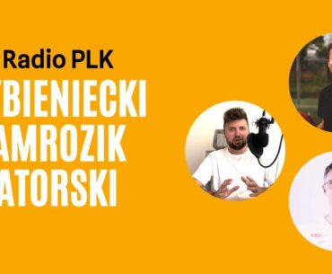 Radio PLK - po dwóch meczach finałów (Zatorski, Jamrozik, Szybieniecki)