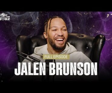 Jalen Brunson Gets Real About Knicks Stardom, Mavs Exit, Villanova Titles | Ep 220 | ALL THE SMOKE