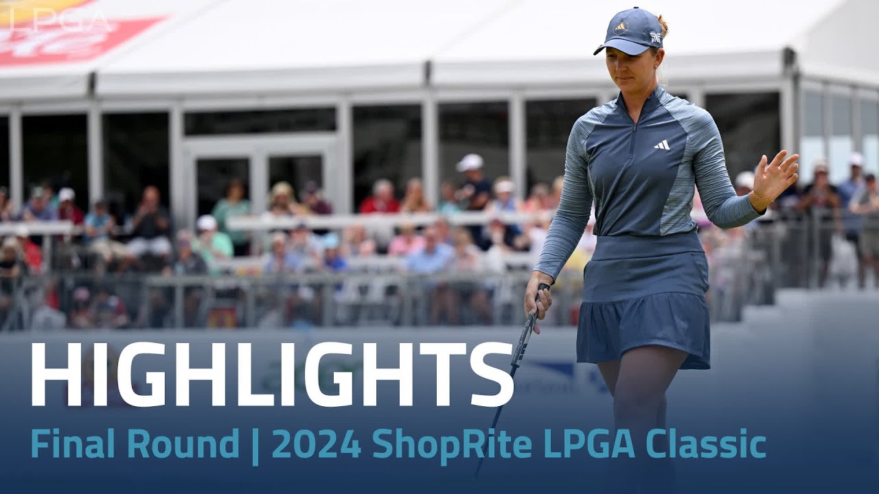 Final Round 2024 ShopRite LPGA Classic presented by Acer FOGOLF FOLLOW GOLF