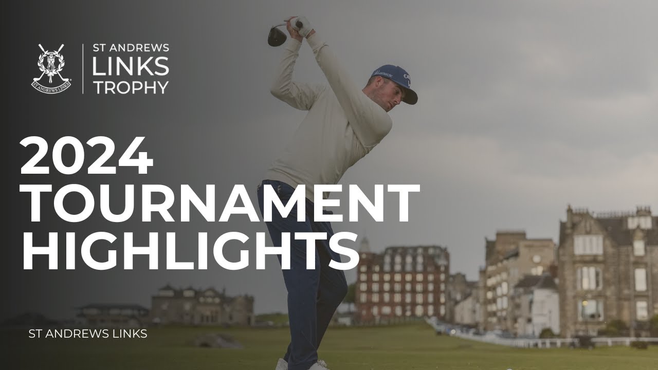 St Andrews Links Trophy 2024 – Highlights St Andrews Links Trophy 2024 - Highlights