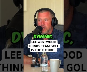 Lee Westwood believes team golf is the FUTURE! #podcast #golfpodcast