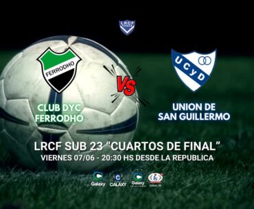 Union Sg vs Ferro dho  | Sub-23 LIGA CERESINA DE FUTBOL | Galaxy Television