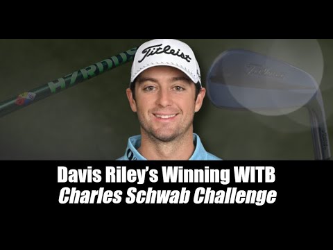 Davis Riley’s Winning WITB: 2024 Charles Schwab Challenge Davis Riley's Winning WITB: 2024 Charles Schwab Challenge