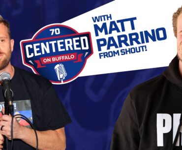 Bills talk with Matt Parrino from Shout! and Eric Wood | Centered on Buffalo