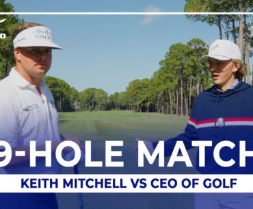 9 HOLE MATCH: Keith Mitchell vs. CEO of Golf